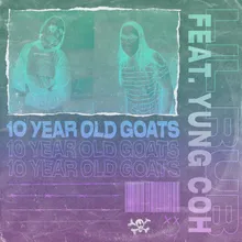 10 Year Old Goats (feat. Yung Coh)