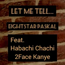 Let Me Tell (feat. 2Face Kanye & Habachi Chachi)