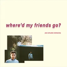 Where'd My Friends Go? (No Drums Version)