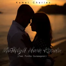 Mathiyil Nam Koodu (feat. Punitha Gunasegaran)