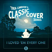 I Loved 'Em Every One Trea Landon's Classic Cover Series