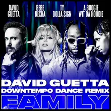 Family (feat. Bebe Rexha, Ty Dolla $ign & A Boogie Wit da Hoodie) [David Guetta Downtempo Dance Remix] David Guetta Downtempo Dance Remix
