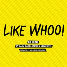 Like Whoo! (feat. Nadia Nakai, Reason & Yung Swiss)