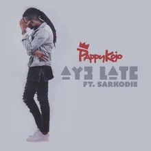 Ay3 Late (feat. Sarkodie)