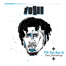 Till You See It (feat. J'Something) [Radio Edit]