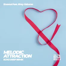 Melodic Attraction (feat. Rhey Osborne) [Echo Deep Remix]