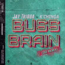 Buss Brain (feat. Jay Trigga) [260 Remix]