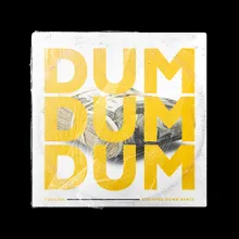 Dum Dum Dum Stripped Down Remix
