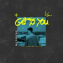 Get To You (feat. Edward Mante)