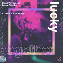 Lucky Together (feat. Helen & Ever Mihigo)