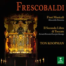 Frescobaldi: Fiori musicali, Op. 12, Messa della Domenica "Orbis factor": Toccata avanti la Messa della Domenica