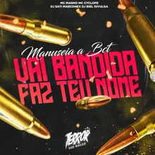 Manuseia a Bct Vai Bandida Faz Teu Nome (feat. MC Magno)