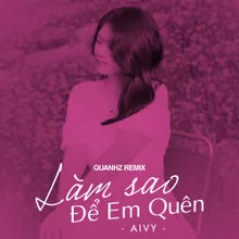 Làm Sao Để Em Quên (Quanhz Remix) Quanhz Remix