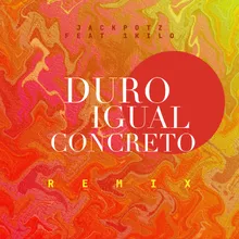 Duro Igual Concreto (feat. 1Kilo) [Remix]