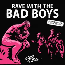 Rave With The Bad Boys