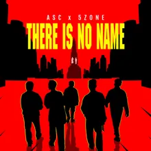 THERE IS NO NAME (feat. 5Zone)