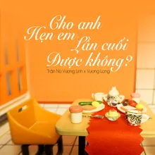 Cho Anh Hẹn Em Lần Cuối Được Không