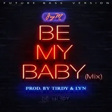 BE MY BABY (Remix)