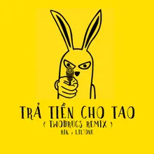 Trả Tiền Cho Tao (TwoDrugs Remix)