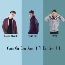 Cảm Ơn Cao Sanh ( Ý Em Sao ? )