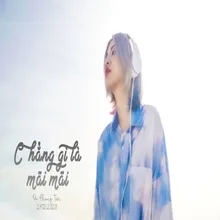 Chẳng Gì Là Mãi Mãi