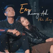 Em Thương Anh Phải Không