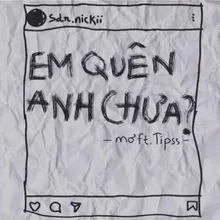 Em Quên Anh Chưa ? (feat. Tipss)