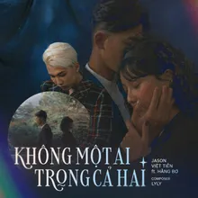 Không Một Ai Trong Cả Hai (feat. Hằng Bơ)