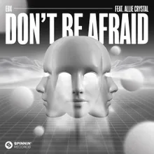 Don't Be Afraid (feat. Allie Crystal) [Extended Mix]