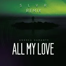 All My Love SLVR Remix