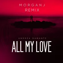 All My Love MorganJ Remix