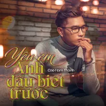 Yêu Em Anh Đâu Biết Trước