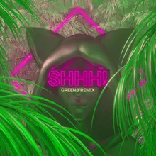 SHHH! (GreenB Remix)