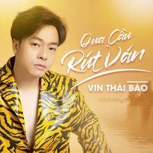 Qua Cầu Rút Ván (Remix Version)