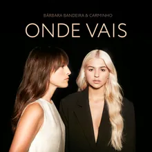 Onde Vais (feat. Carminho)