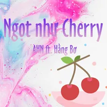 Ngọt Như Cherry (feat. Hằng Bơ)