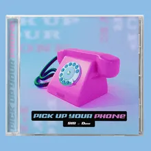 PICK UP YOUR PHONE