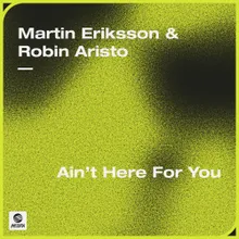 Ain't Here For You (Festival Mix)