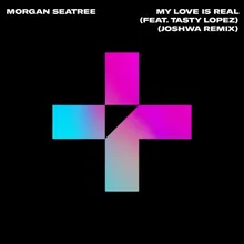 My Love Is Real (Joshwa Remix)