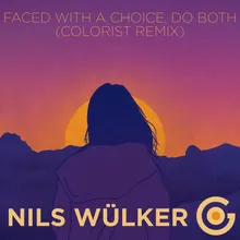 Faced with a Choice, Do Both Colorist Remix