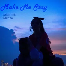 Make Me Stay (feat. Milana)