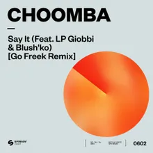Say It (feat. LP Giobbi & Blush'ko) Go Freek Remix