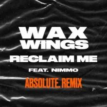 Reclaim Me (feat. Nimmo) ABSOLUTE. Remix [Edit]