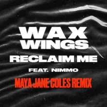 Reclaim Me (feat. Nimmo) Maya Jane Coles Remix