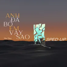 Anh Đã Bỏ Em Vậy Sao (Sped Up)