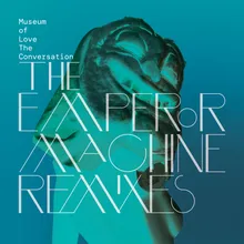 The Conversation The Emperor Machine Remix