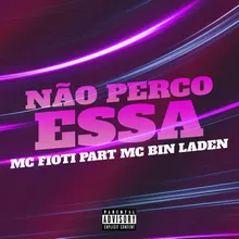 Não Perco Essa (feat. MC Bin Laden)