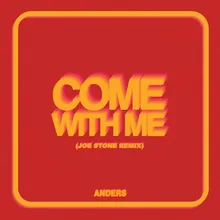 Come With Me (Joe Stone Remix)