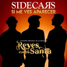 Si me ves aparecer (Canción original de la película Reyes contra Santa)