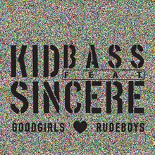 Goodgirls Love Rudeboys (feat. Sincere) Kano Remix